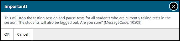 Important! message box that says 'This will stop the testing session and pause tests for all students who are currently taking tests in the session.'