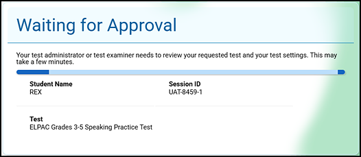 Waiting for Approval screen; text reads "Your test administrator or test examiner needs to review your requested test and your test settings. This may take a few minutes."